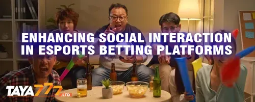 Enhancing Social Interaction in Esports Betting Platforms